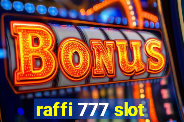 raffi 777 slot