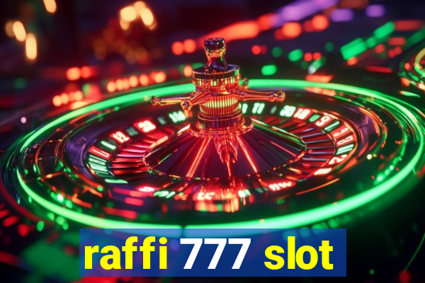 raffi 777 slot