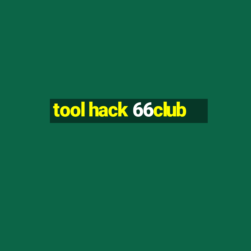 tool hack 66club