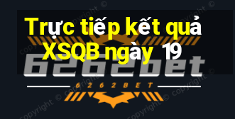 Trực tiếp kết quả XSQB ngày 19