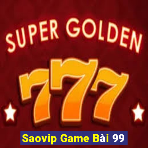 Saovip Game Bài 99