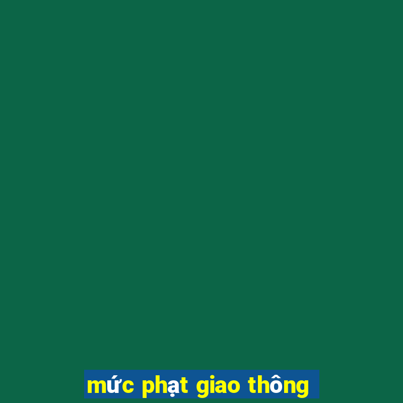 mức phạt giao thông