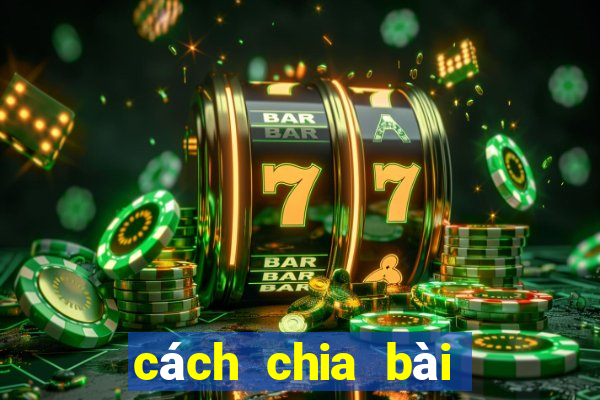 cách chia bài đánh liêng