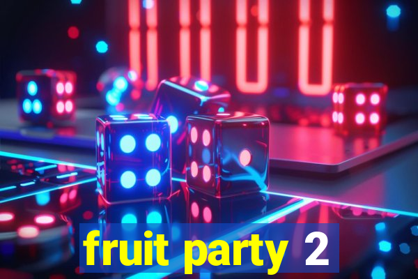 fruit party 2