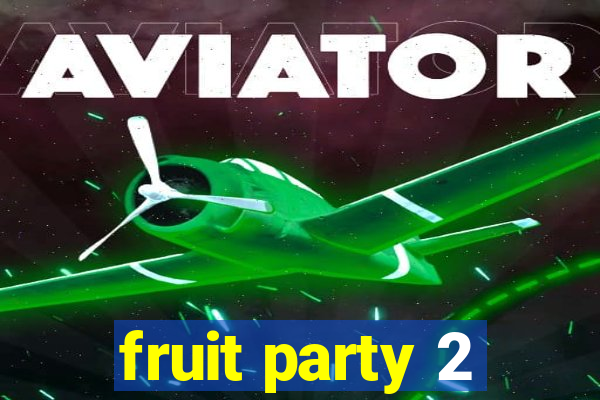 fruit party 2