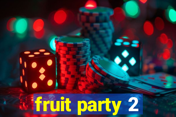 fruit party 2