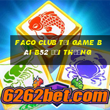 Faco Club Tại Game Bài B52 Đổi Thưởng