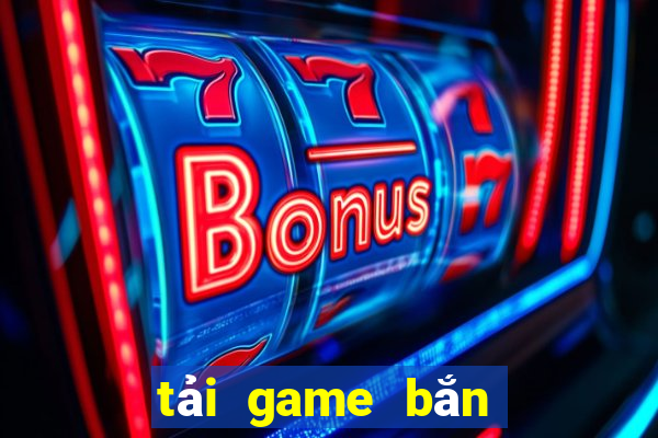 tải game bắn cá cho máy tính