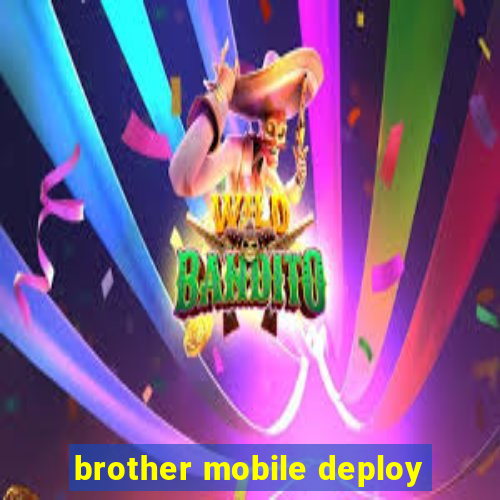 brother mobile deploy