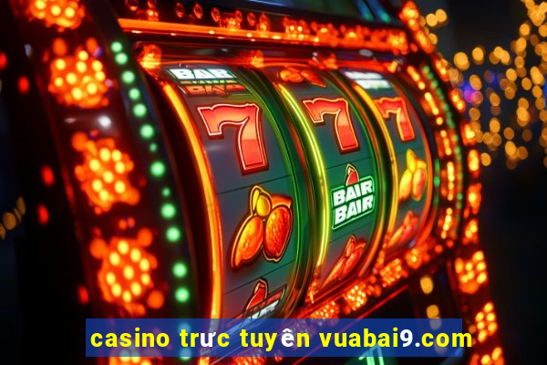 casino trưc tuyên vuabai9.com