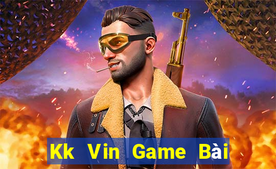 Kk Vin Game Bài Uy Tín