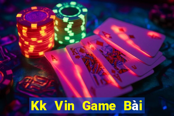 Kk Vin Game Bài Uy Tín