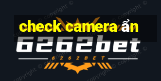 check camera ẩn