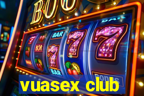 vuasex club