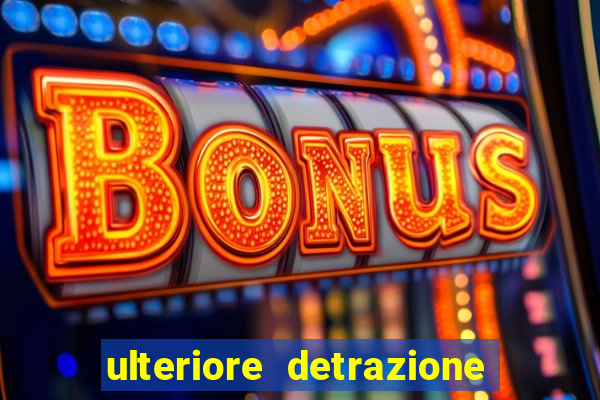 ulteriore detrazione 65 euro 2024