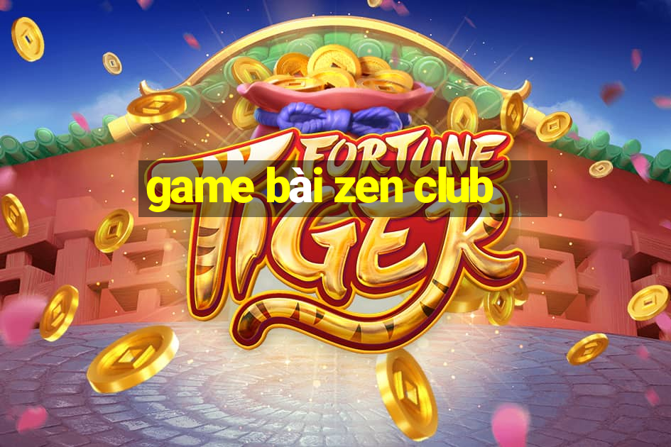 game bài zen club