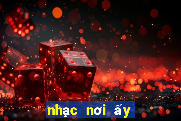 nhạc nơi ấy có anh