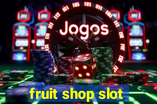 fruit shop slot