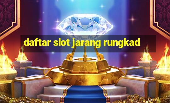 daftar slot jarang rungkad