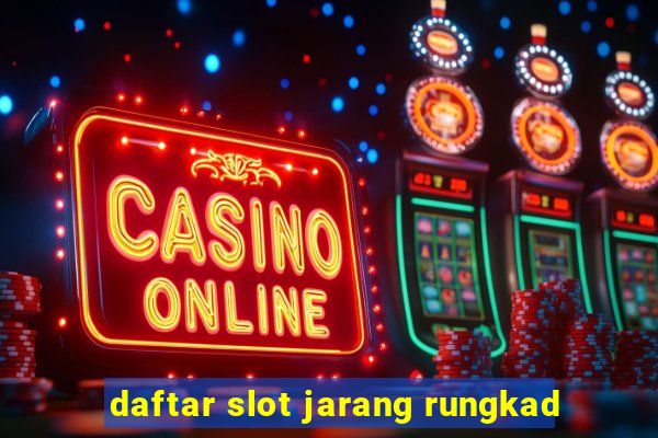 daftar slot jarang rungkad