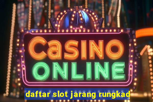 daftar slot jarang rungkad