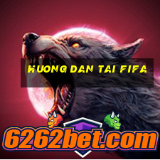 huong dan tai fifa