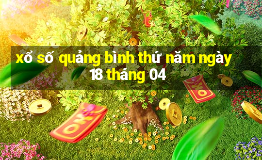 xổ số quảng bình thứ năm ngày 18 tháng 04