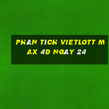 phân tích vietlott Max 4D ngày 24