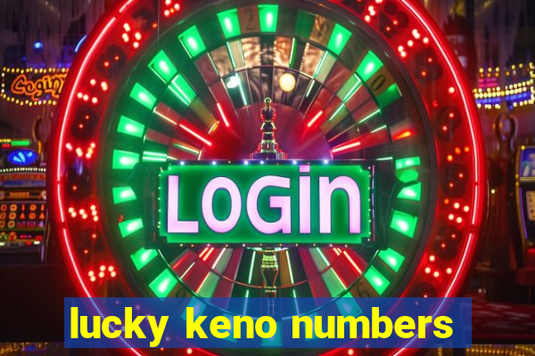 lucky keno numbers