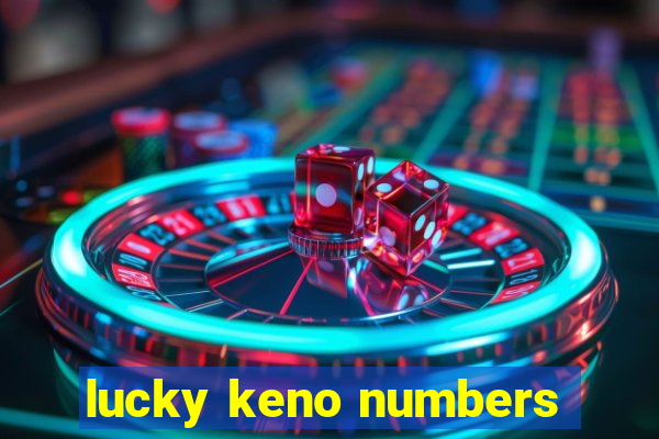 lucky keno numbers