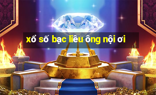 xổ số bạc liêu ông nội ơi