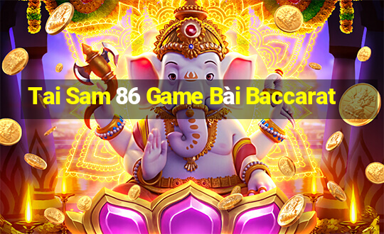 Tai Sam 86 Game Bài Baccarat