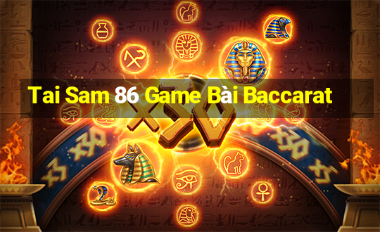 Tai Sam 86 Game Bài Baccarat