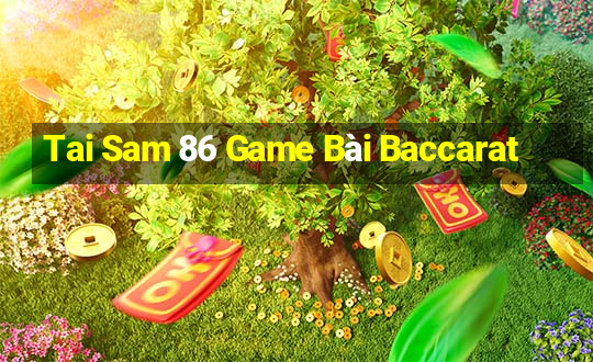 Tai Sam 86 Game Bài Baccarat