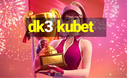 dk3 kubet