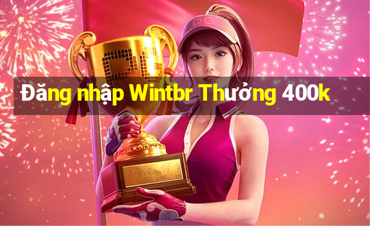 Đăng nhập Wintbr Thưởng 400k