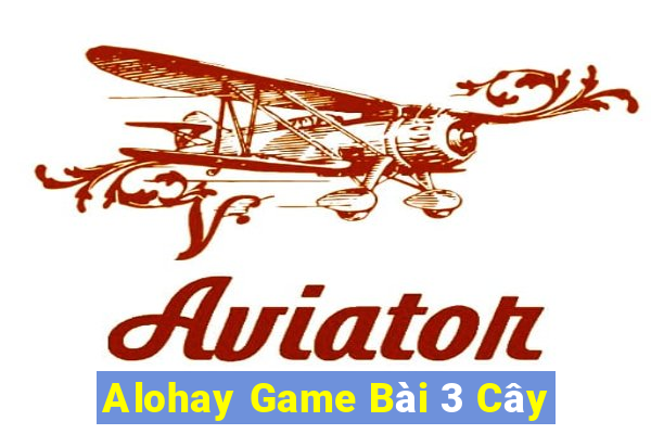 Alohay Game Bài 3 Cây