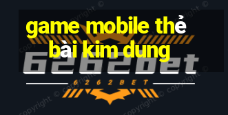 game mobile thẻ bài kim dung