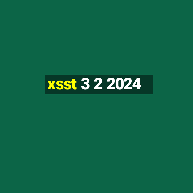 xsst 3 2 2024