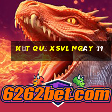 kết quả XSVL ngày 11