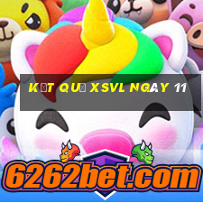 kết quả XSVL ngày 11