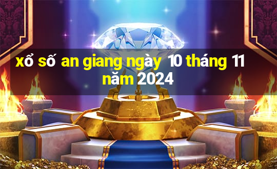 xổ số an giang ngày 10 tháng 11 năm 2024