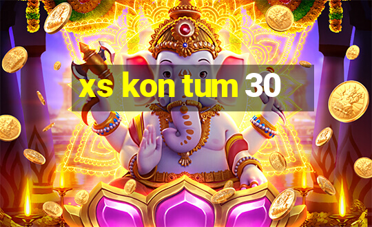 xs kon tum 30