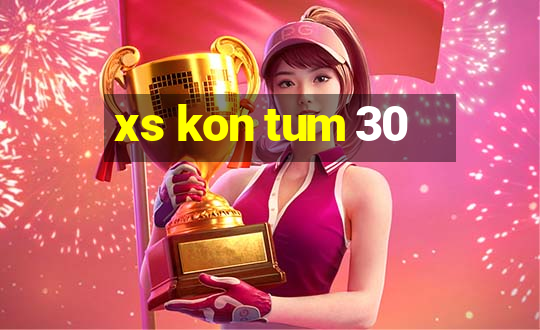 xs kon tum 30