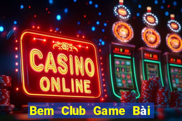 Bem Club Game Bài Xanh 9