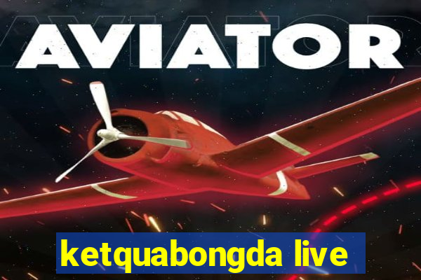 ketquabongda live