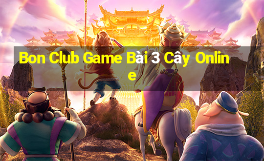 Bon Club Game Bài 3 Cây Online