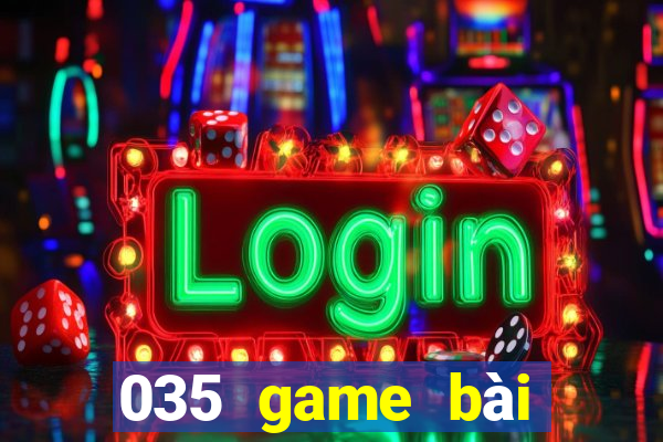 035 game bài phiên bản Android