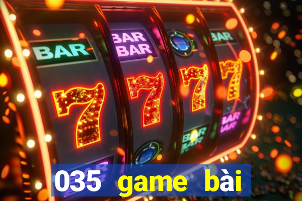 035 game bài phiên bản Android