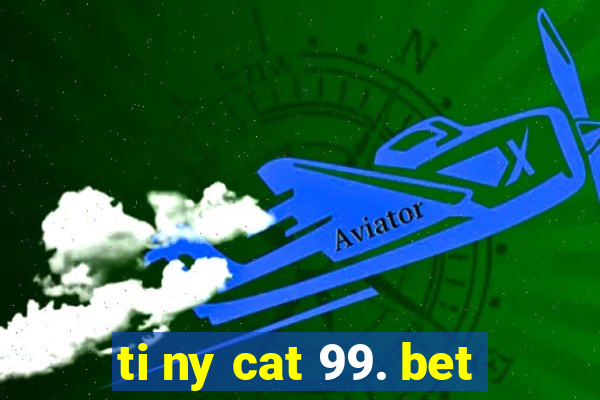 ti ny cat 99. bet